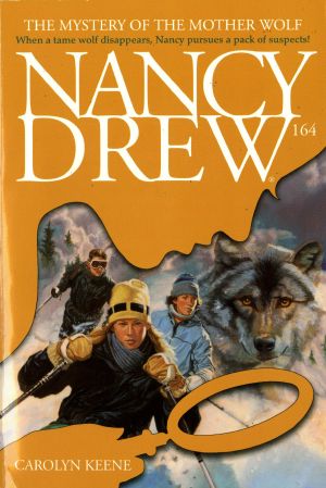 [Nancy Drew Mystery Stories 164] • 164 The Mystery of the Mother Wolf